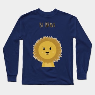 Be Brave Long Sleeve T-Shirt